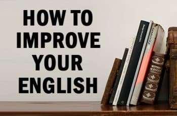 HOW TO IMPROVE YOUR ENGLISH