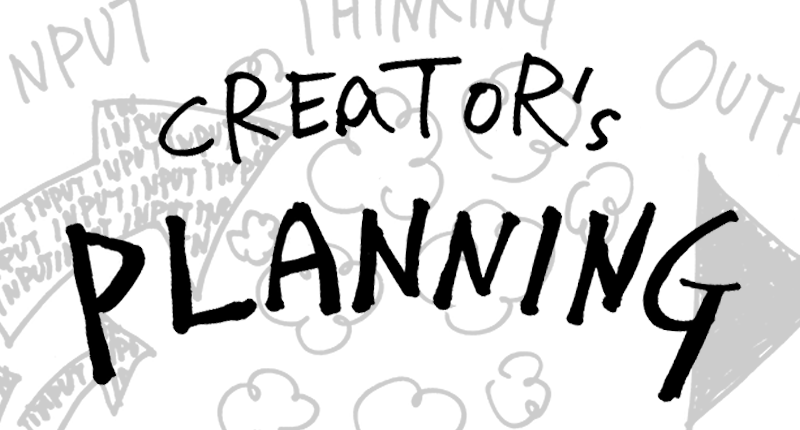 CREATOR'S PLANNING